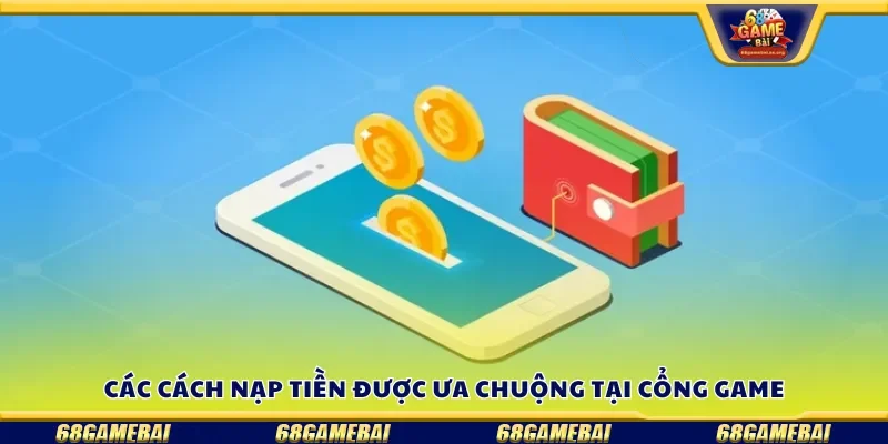 Các cách nạp tiền được ưa chuộng tại cổng game