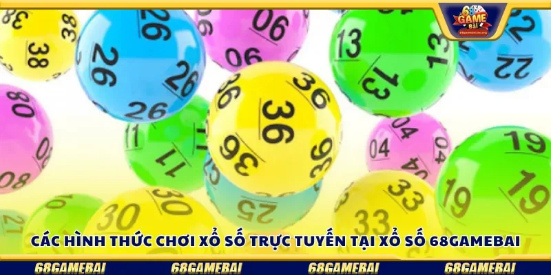Khám phá hình thức chơi xổ số trực tuyến tại xổ số 68gamebai